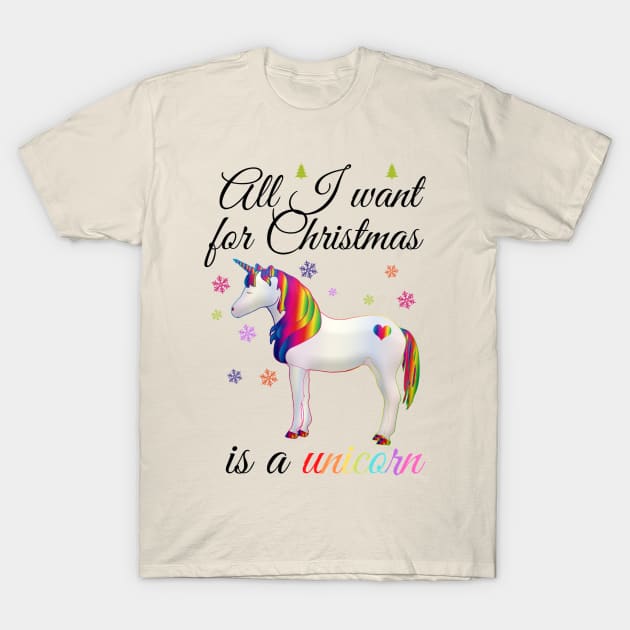 All I want for Christmas is a unicorn T-Shirt by LukjanovArt